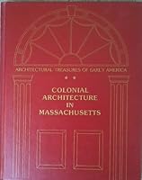 Architectural Treasures of Early America: Colonial Architecture in Massachusetts 0405100655 Book Cover