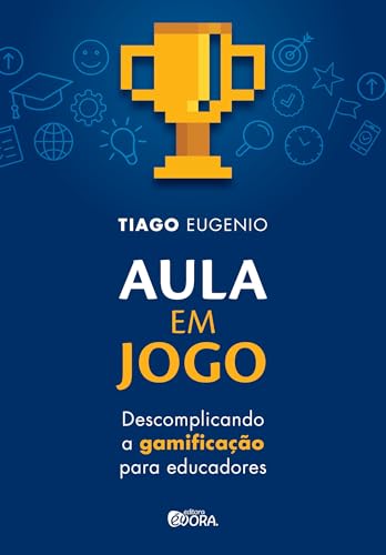 Aula em jogo; descomplicando a gamificação para educadores