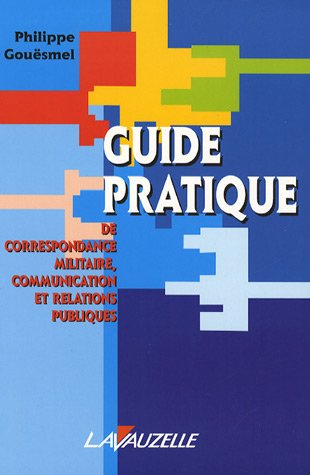 Télécharger Guide pratique de correspondance militaire, communication et relations publiques Livre eBook France
