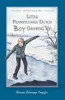 Little Pennsylvania Dutch Boy Growing Up 1601265042 Book Cover