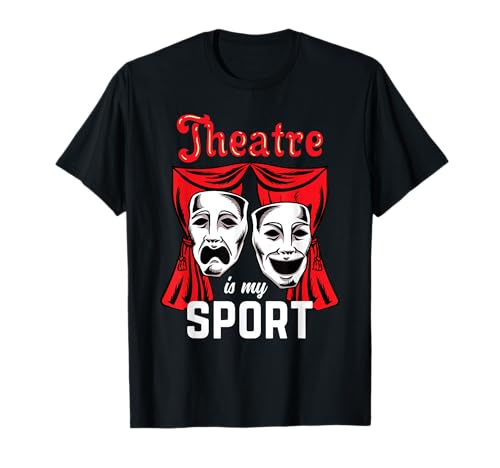 Theatre Is My Sport Actor Musical Camiseta