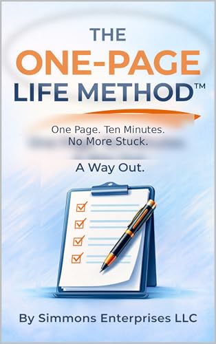 The One Page Life Method: One Page, Ten Minutes, No More Stuck, A Way Out