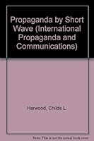 Propaganda by Short Wave (International Propaganda and Communications) 0405047436 Book Cover