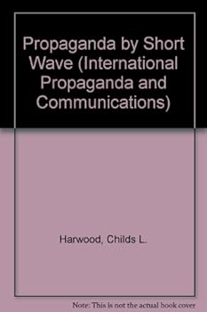 Hardcover Propaganda by Short Wave (International Propaganda and Communications) Book
