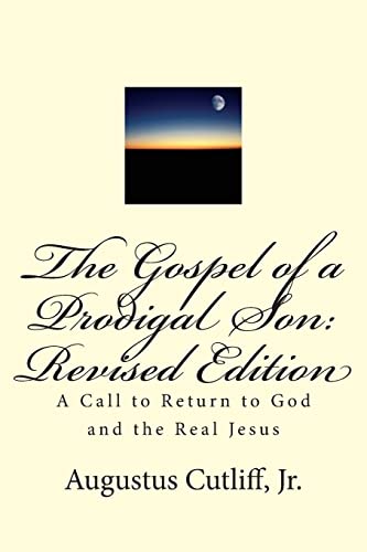 The Gospel of a Prodigal Son: Revised Edition: A Call to Return to God and the Real Jesus