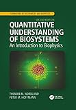 Quantitative Understanding of Biosystems: An Introduction to Biophysics, Second Edition (Foundations of Biochemistry and Biophysics)