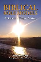 Biblical Role Models: A Guide to A Deeper Marriage 1941953867 Book Cover