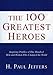 Produktbild 100 Greatest Heroes:Profiles O: Inspiring Profiles of One Hundred Men and Women Who Changed the World
