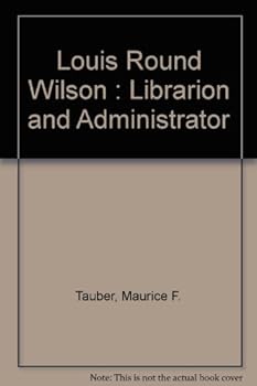 Unknown Binding Louis Round Wilson : Librarion and Administrator Book