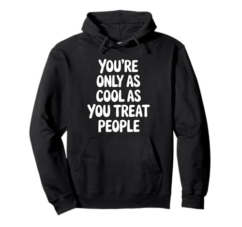 You Only As Cool As You Treat People Positivity �p�[�J�[