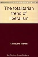The totalitarian trend of liberalism 1887567054 Book Cover
