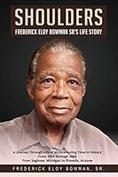 Shoulders: Frederick Eloy Bowman Sr.'s Life Story 0615479480 Book Cover