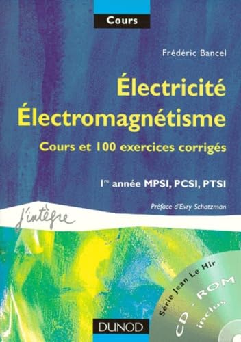 DUNOD - Electricité, électromagnétisme : 1re année MPSI, PCSI, PTSI : Cours et 100 exercices corrigés