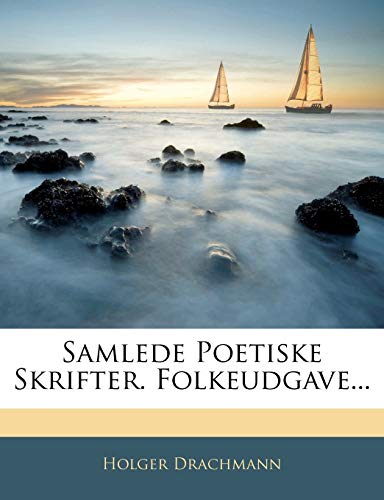 Samlede Poetiske Skrifter. Folkeudgave... (Danish Edition)