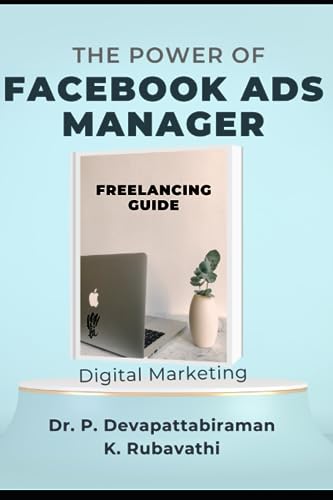 The Power of Facebook Ads Manager An In-Depth Guide: Digital Marketing