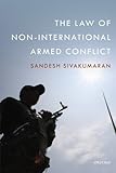 The Law of Non-International Armed Conflict by Sandesh Sivakumaran (2014-07-01)