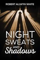 Night Sweats and Shadows 1478754850 Book Cover
