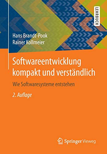Softwareentwicklung kompakt und verständlich: Wie Softwaresysteme entstehen