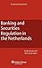 Banking and Securities Regulation in the Netherlands (Dutch Business Law) - Niels R. Van De Vijver, Bas Jennen
