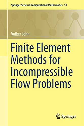 Finite Element Methods for Incompressible Flow Problems: 51 (Springer Series in Computational Mathematics) view 2