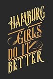  Hamburg Girls Do It Better: Hamburg Notebook  Hamburg Vacation Journal  Diary I Logbook  110 Blank White Paper Pages  Hamburg Notizbuch  Hamburg Buch 6 x 9