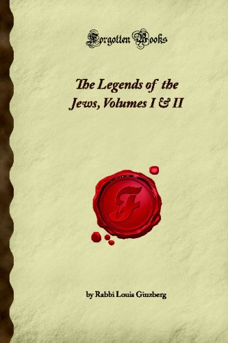 The Legends of the Jews, Volumes I & II (Forgotten Books)