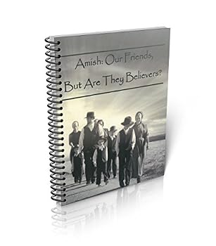 Spiral-bound Amish: Our Friends, But Are They Believers? Book
