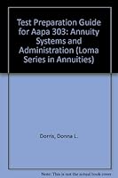 Test Preparation Guide for Aapa 303: Annuity Systems and Administration (Loma Series in Annuities) 1579742084 Book Cover