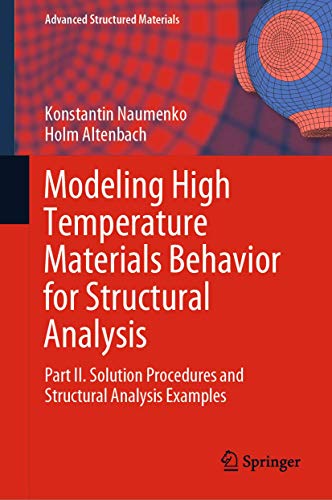 Modeling High Temperature Materials Behavior for Structural Analysis: Part II. Solution Procedures and Structural Analysis Examples: 112 (Advanced Structured Materials) view 2