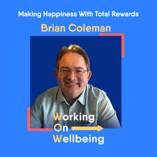 Brian Coleman: Making Happiness With Total Rewards