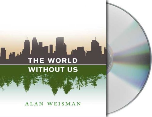 The World Without Us: Weisman, Alan, Grupper, Adam: 9781427201485
