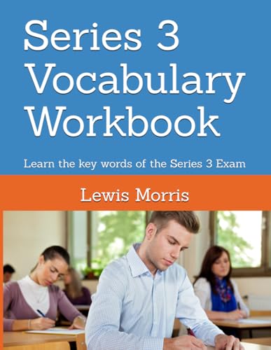 Series 3 Vocabulary Workbook: Learn the key words of the Series 3 Exam