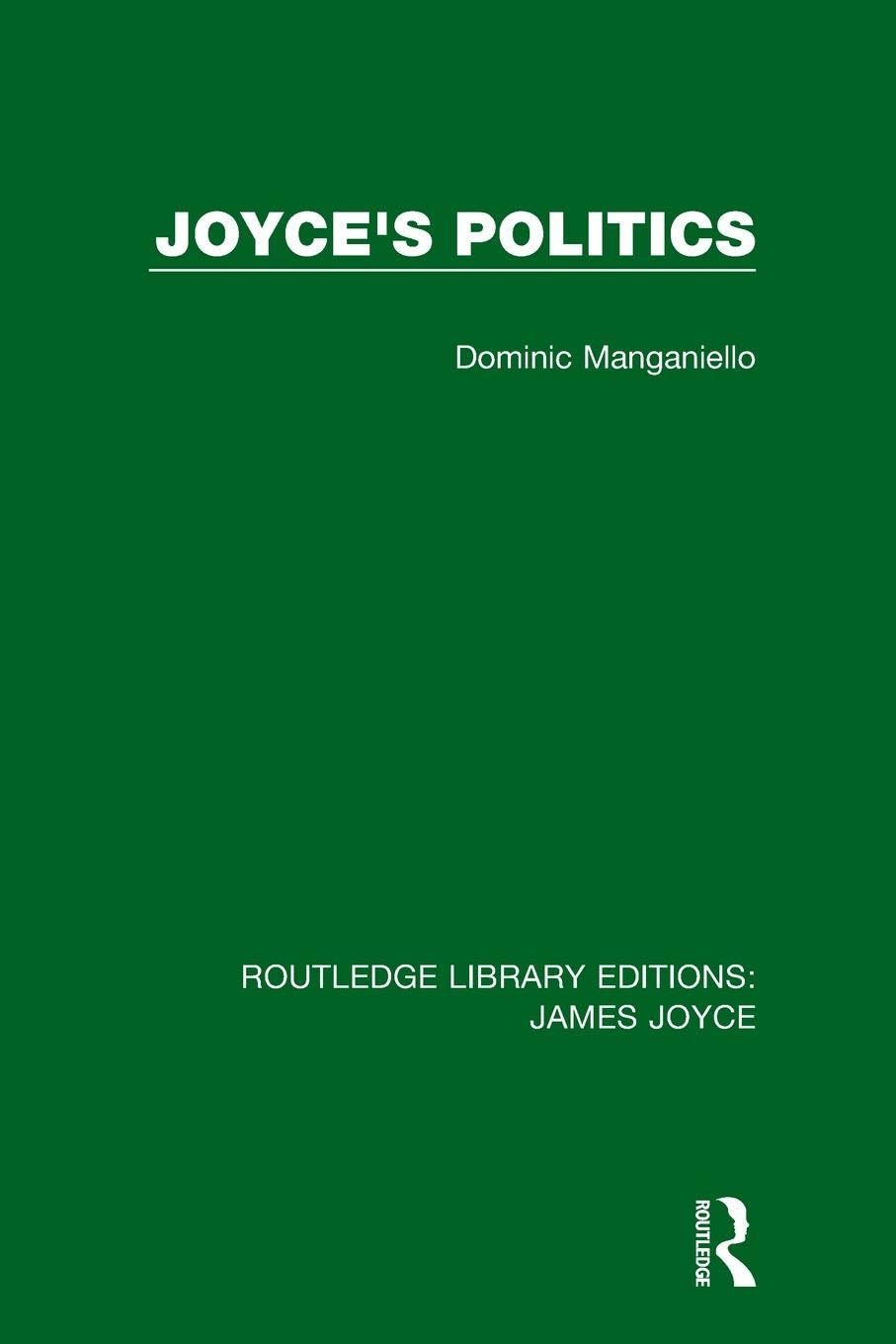 Joyce's Politics (Routledge Library Editions: James Joyce)