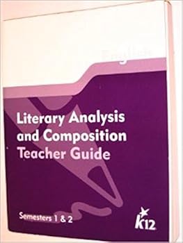 Paperback K12 Literary Analysis and Composition Teacher Guide Semesters 1&2 Book