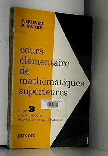 Cours elementaire de mathematiques superieures - tome iii - calcul integral des premieres applications nouveau tirage