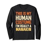 This Is My Human Costume I'm Really A Manakin Halloween Long Sleeve T-Shirt