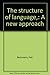 The structure of language,: A new approach