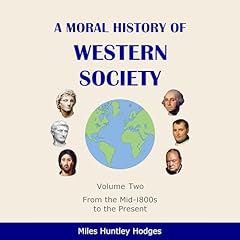 A Moral History of Western Society, Volume Two Audiolibro Por Miles H. Hodges arte de portada