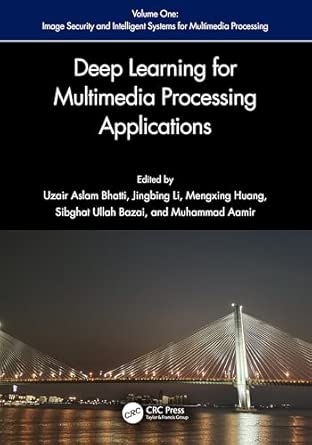 Deep Learning For Multimedia Processing Applications Volume One Image