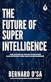 The Future of Superintelligence (The Intelligence Series)