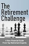 The Retirement Challenge: A Non-financial Guide From Top Retirement Experts (English Edition)