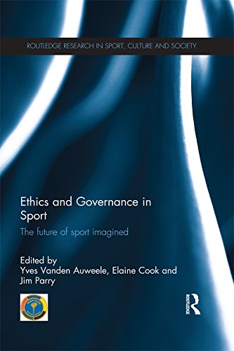 Ethics and Governance in Sport: The future of sport imagined (Routledge Research in Sport, Culture and Society)