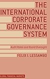 The International Corporate Governance System: Audit Roles and Board Oversight (Global Financial...