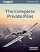 The Complete Private Pilot (The Complete Pilot series)