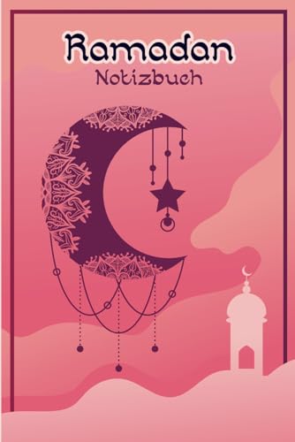 Ramadan Vorbereitung - Notizbuch: Ramadan Geschenk für Frauen ein schönes