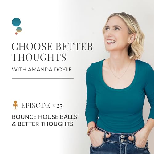 Bounce House Balls & Better Thoughts