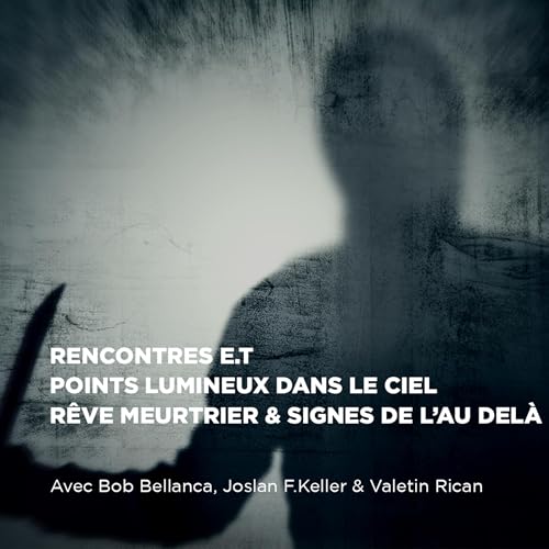 Rencontre E.T, Points Lumineux dans le ciel, R&ecirc;ve meurtrier & Signes de l'au-del&agrave;