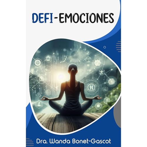 DeFi-Emociones: Controla tus emociones y domina las Finanzas Descentralizadas. Audiobook By Dra. Wanda Bonet Gascot cover art