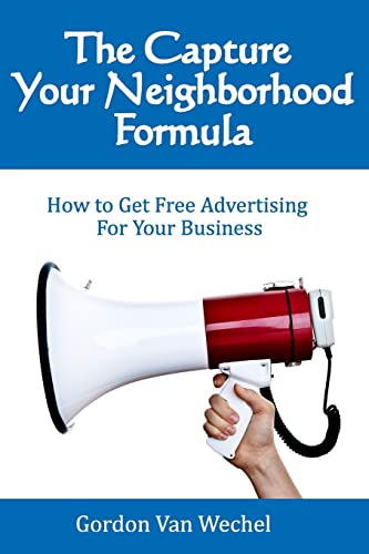 The Capture Your Neighborhood Formula: How To Get Free Advertising