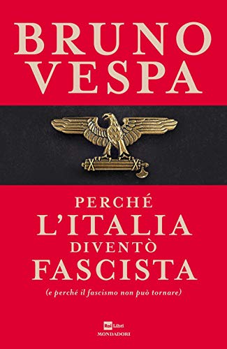 Perché l'Italia diventò fascista (e perché il fascismo non può tornare